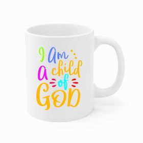 Ceramic Coffee Mug 11oz - i Am a Child Of God