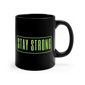 Black Ceramic Mug - 11oz, Stay Strong - Motivational Affirmation - Neon